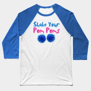 Shake Your Pom Poms Baseball T-Shirt